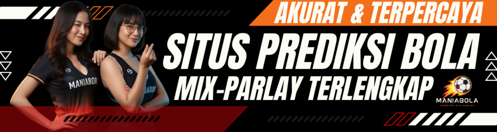 Situs Prediksi Terlengkap ManiaBola