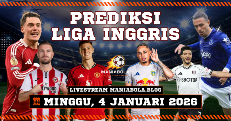 Prediksi Liga Inggris 4 Januari 2026 maniabola