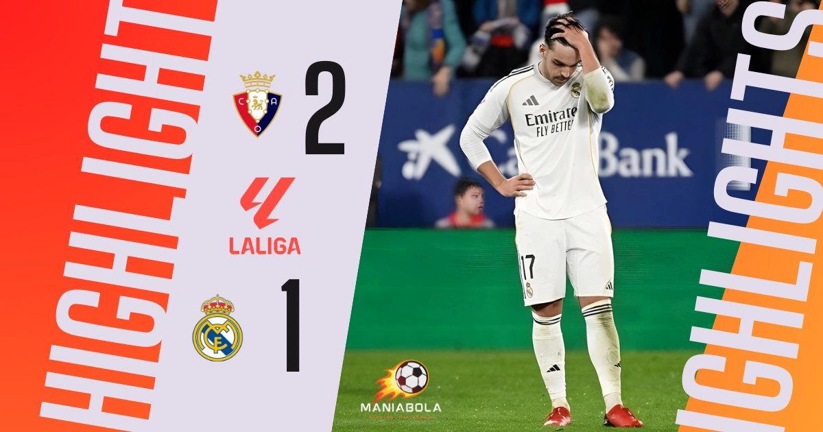 highlights osasuna kalahkan madrid maniaslot