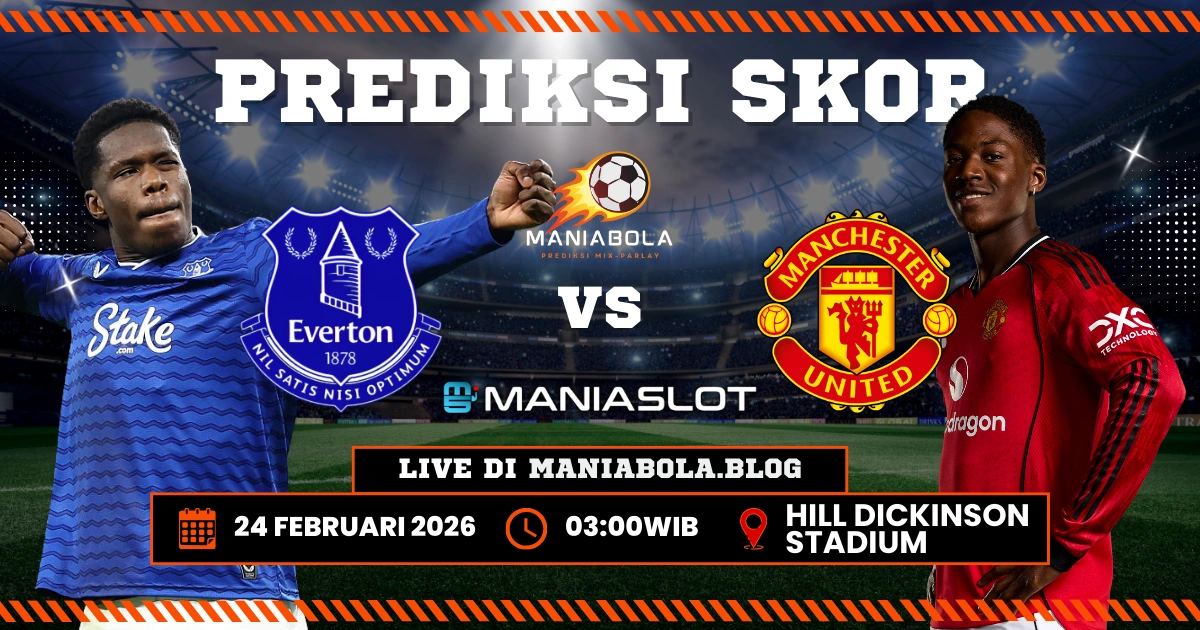 prediksi Maniaslot Setan Merah vs Everton
