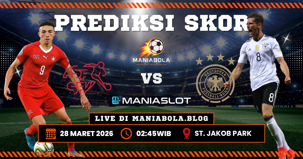 Prediksi Swiss vs Jerman Maniaslot