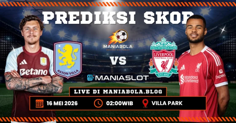 Aston Villa vs Liverpool Prediksi Maniaslot
